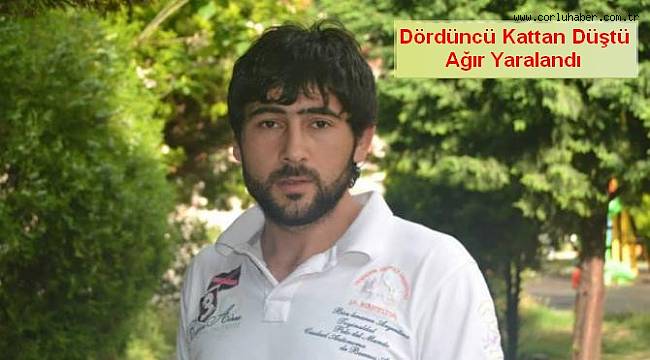 Dördüncü Kattan Düşerek Ağır Yaralandı