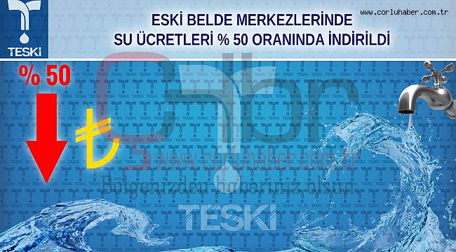 TESKİ Su Ücretlerini Yarıya İndirdi