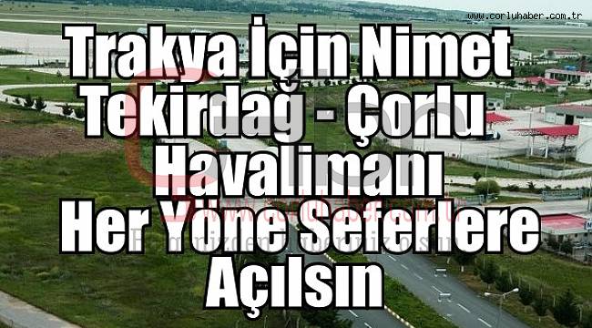 Çorlu Havalimanı Trakya İçin Bir Nimet