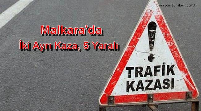 Malkara’da 2 Ayrı Kaza, 5 Yaralı