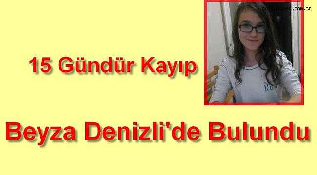 15 Gündür Kayıp Olan Beyza Bulundu