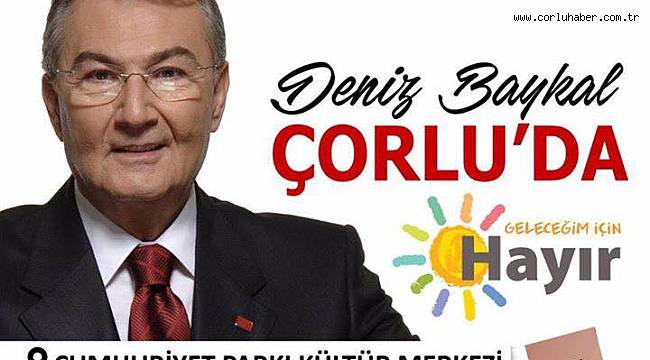 Deniz Baykal Çorlu'ya Geliyor