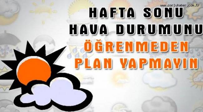 Hafta Sonu Hava Nasıl Olacak?
