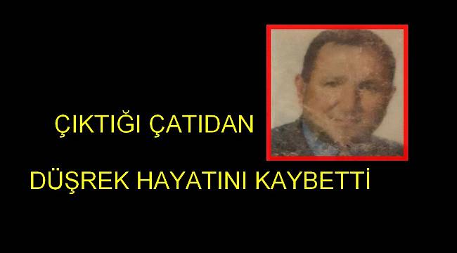 Onarmak İçin Çıktığı Çatı Sonu Oldu