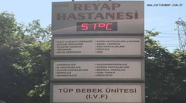 Çorlu’da Termometreler 51 Dereceyi Gösterdi