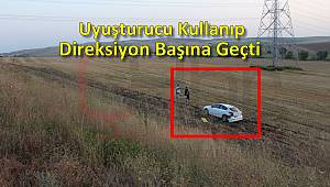 Madde Kullanan Gençler Arabayla Tarlaya Uçtu
