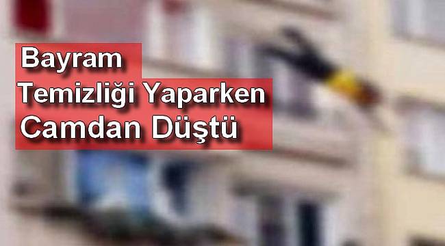 Bayram Temizliği Yaparken Camdan Düşerek Ağır Yaralandı