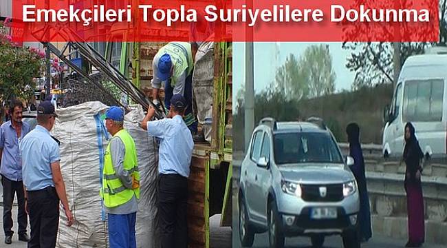 Emekçileri Topla Suriyelilere Dokunma!