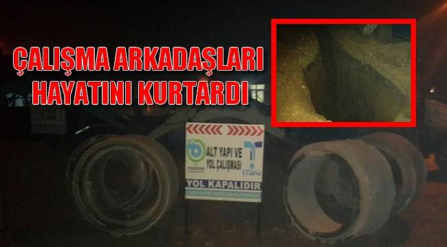 Göçük Altında Kalan İşçiyi Arkadaşları Kurtardı