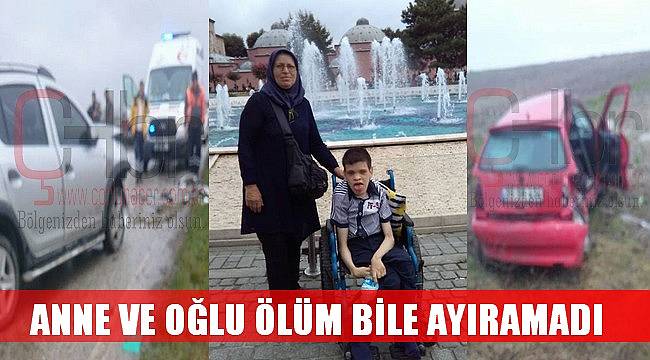 Anne ve Bedensel Engelli Oğlu Feci Kazada Can Verdi