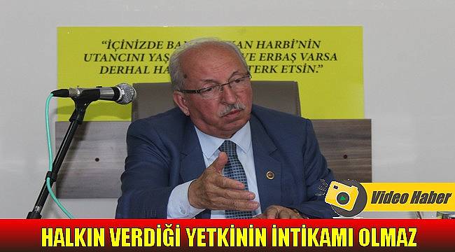 "Halkın Verdiği Yetkinin İntikamı Olamaz"