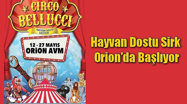Hayvan Dostu Sirk Orion'da Başlıyor