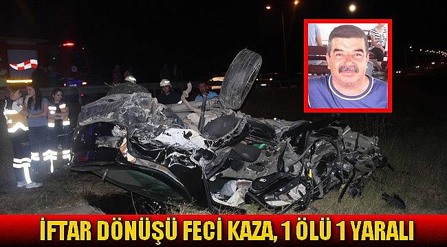 İftar Dönüşü Feci Kaza, 1 Ölü 1 Yaralı