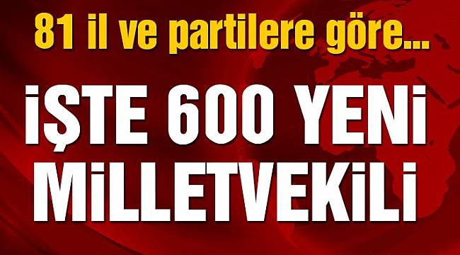 Türkiye 600 Vekilini Seçti