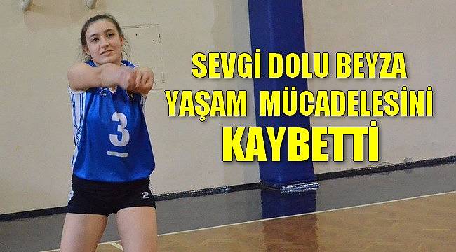 Beyza Yaşam Mücadelesini Kaybetti