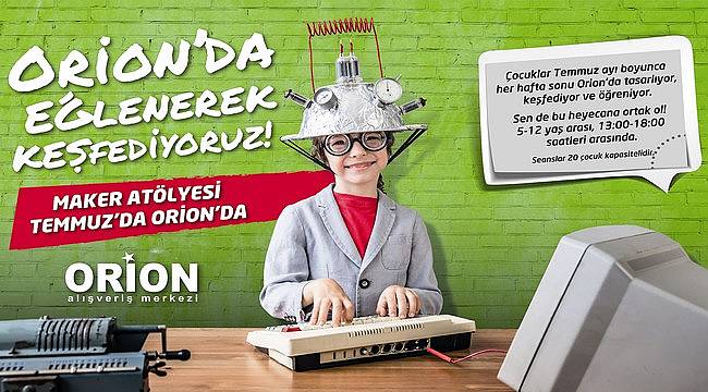 Çocuklar Orion’da Teknolojiyle Tasarlıyor, Üretiyor