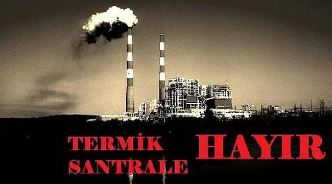 Katliama Dönüşecek Termik Santrale Karşıyız