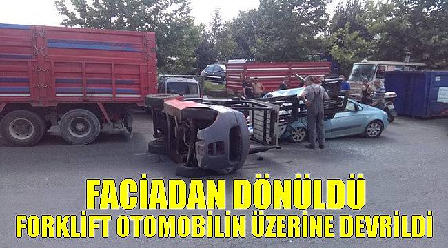 Forklift Otomobilin Üzerine Devrildi