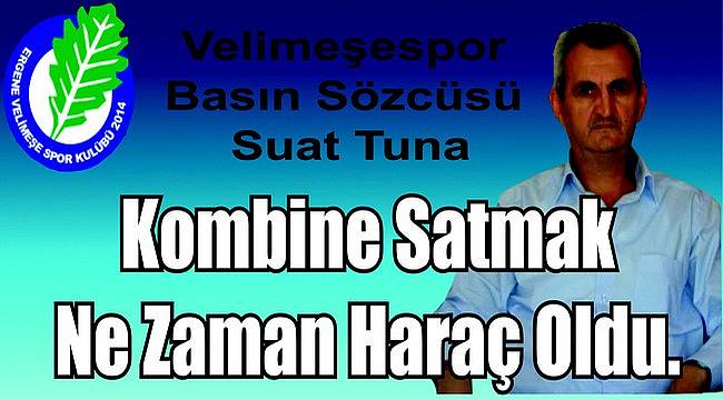 Tuna, “Kombine Satmak Ne Zaman Haraç Oldu?”