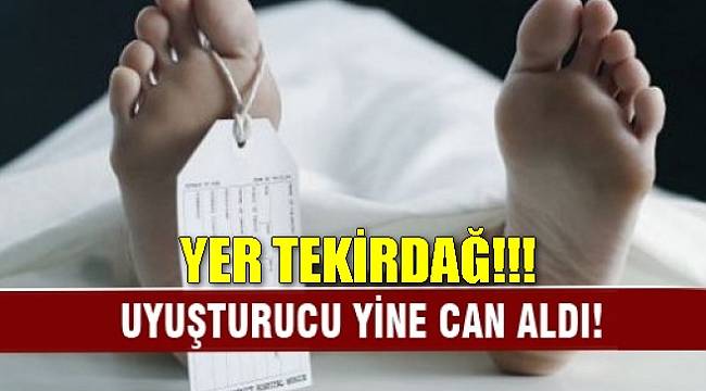 Uyuşturucu Bir Can Daha Aldı