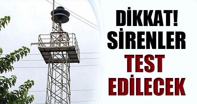 Sirenler Test Edilecek
