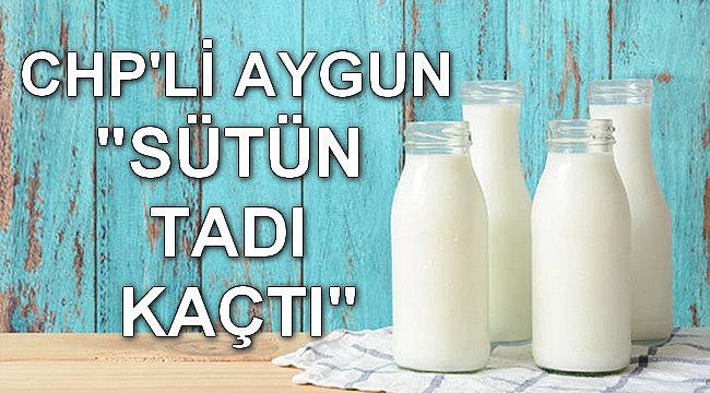 CHP'li Aygun, "Sütün Tadı Kaçtı"