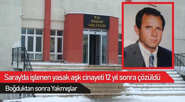 Yasak Aşk Cinayeti 12 Yıl Sonra Çözüldü