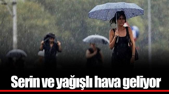 Dikkat! Serin ve Yağışlı Hava Geri Geliyor