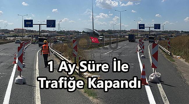1 Ay Süre İle Trafiğe Kapandı