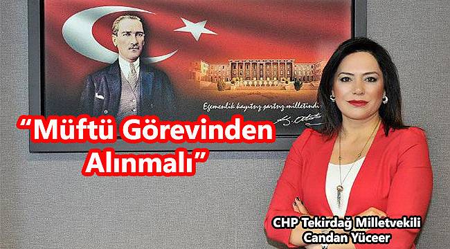 CHP'li Yüceer, "Müftü Görevinden Alınmalıdır"