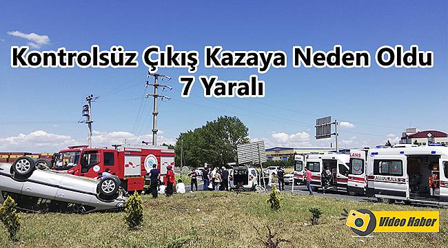 Kontrolsüz Çıkış Kazaya Neden Oldu, 7 Yaralı