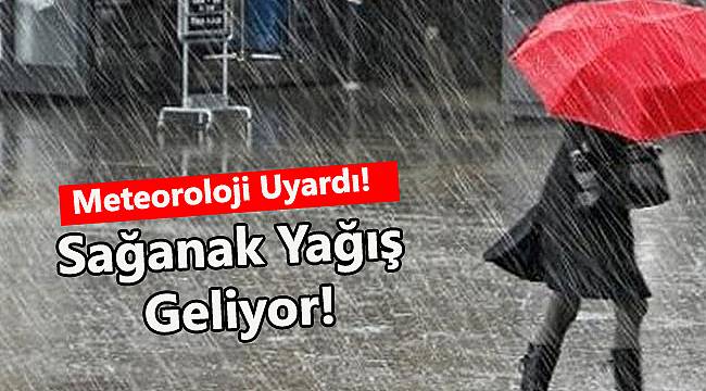 Meteoroloji Uyardı, Sağanak Yağış Geliyor