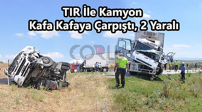 TIR İle Kamyon Kafa Kafaya Çarpıştı, 2 Yaralı