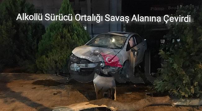 Alkollü Sürücü Ortalığı Savaş Alanına Çevirdi