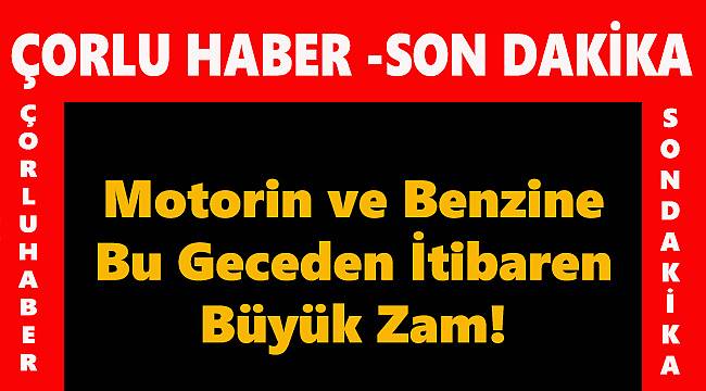 Benzin ve Motorine Büyük Zam!