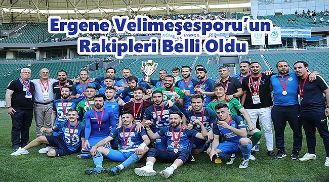 Ergene Velimeşespor’un Grubu ve Rakipleri Belli Oldu
