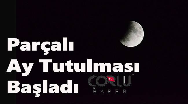 Parçalı Ay Tutulması Başladı