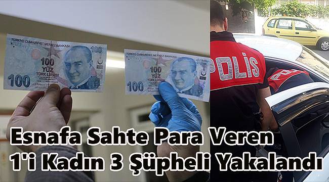 Esnafa Sahte Para Veren 1'i Kadın 3 Şüpheli Yakalandı