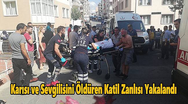 Karısı ve Sevgilisini Öldüren Katil Zanlısı Yakalandı