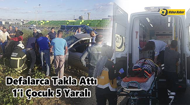 Otomobil Defalarca Takla Attı, 1'i Çocuk 5 Yaralı