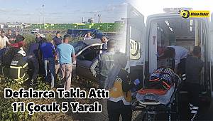 Otomobil Defalarca Takla Attı, 1'i Çocuk 5 Yaralı