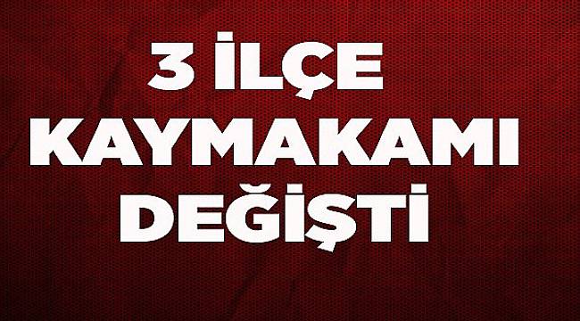 Tekirdağ'da 3 İlçenin Kaymakamı Değişti