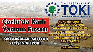 TOKİ Çorlu’daki Arsasını Satıyor
