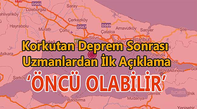 Deprem Sonrası Uzmanlardan İlk Açıklama ‘Öncü Olabilir’