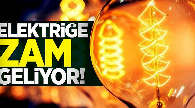 Vatandaşa Kötü Haber! Elektriğe Zam Geldi