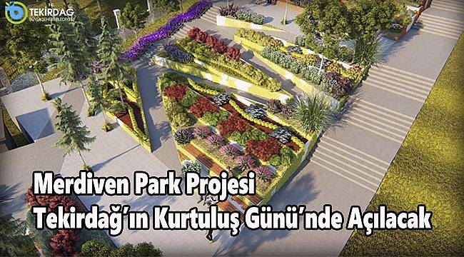 Merdiven Park Projesi Tekirdağ’ın Kurtuluş Günü’nde Açılacak