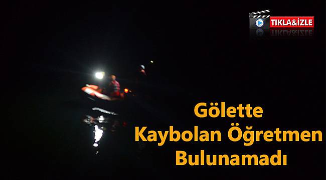 Gölette Kaybolan Öğretmen Bulunamadı