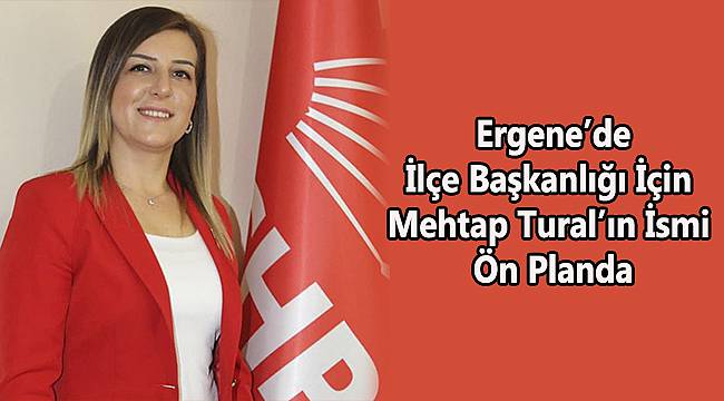 İlçe Başkanlığı İçin Tural’ın İsmi Ön Planda