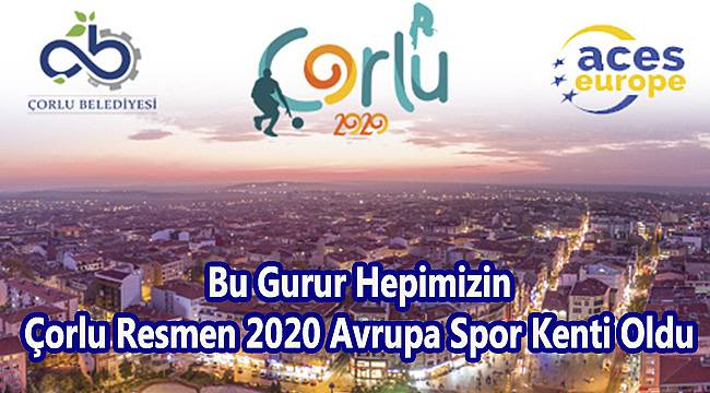 İstanbul'dan Sonra İlk Defa Çorlu Seçildi