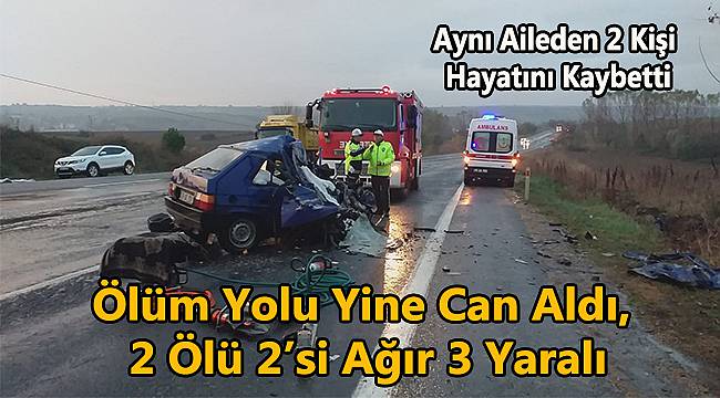 Ölüm Yolu Yine Can Aldı, 2 Ölü 2’si Ağır 3 Yaralı